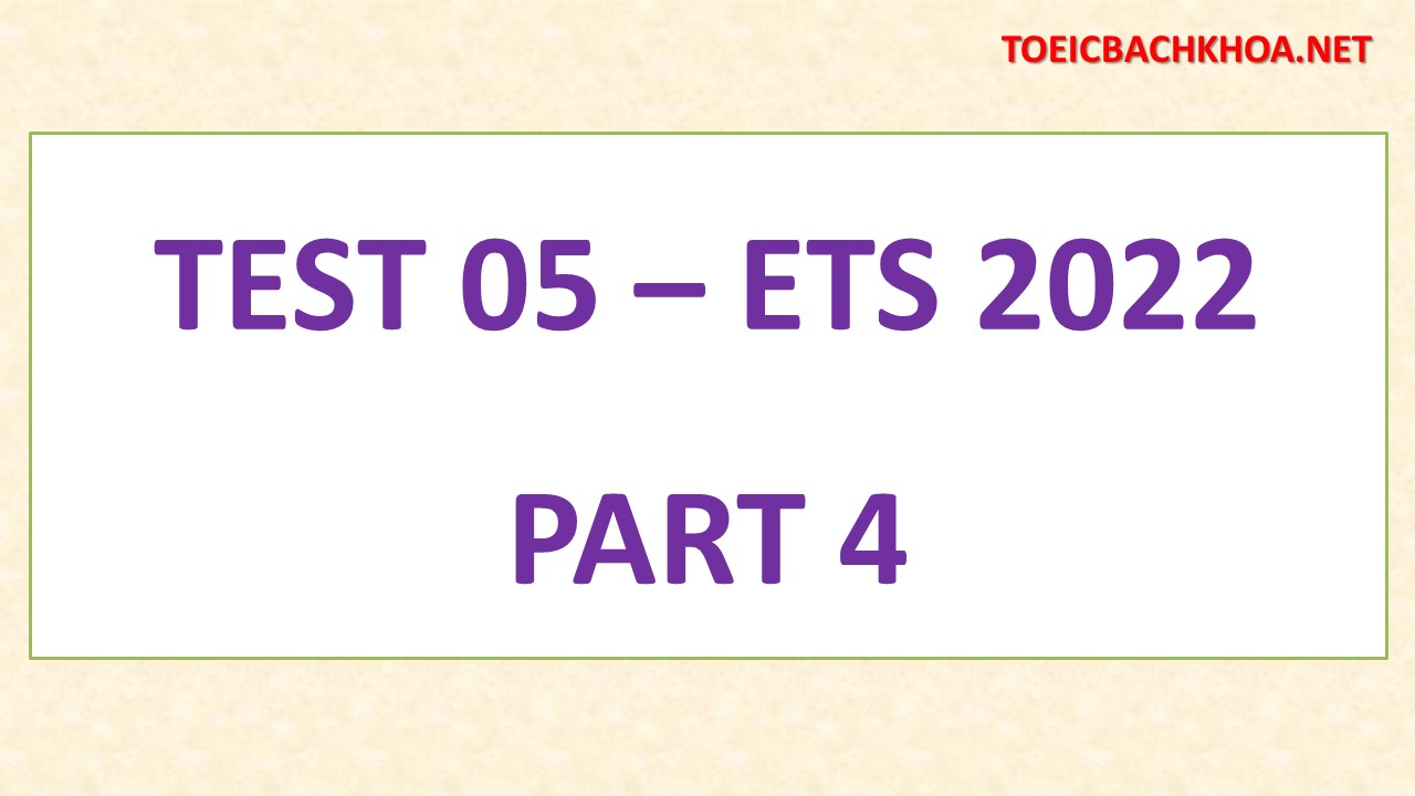 ETS 2022 – TEST 5 – PART 4 | toeicbachkhoa.com